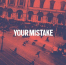 Your Mistake (7) LP